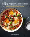 Cartea de bucate Simply Vegetarian: Rețete fără complicații pe care toată lumea le va iubi - The Simply Vegetarian Cookbook: Fuss-Free Recipes Everyone Will Love