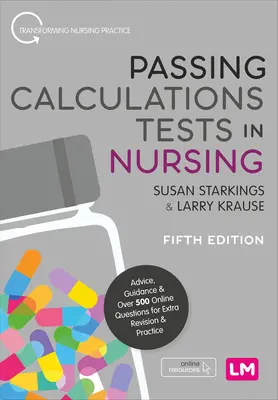 Promovarea testelor de calcul în nursing: Sfaturi, îndrumare și peste 500 de întrebări online pentru revizuire și practică suplimentară - Passing Calculations Tests in Nursing: Advice, Guidance and Over 500 Online Questions for Extra Revision and Practice