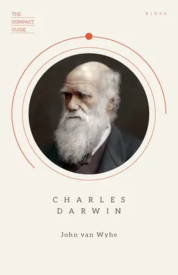 Charles Darwin: (Ghidul compact), biografie esențială, darwinism și evoluție - Charles Darwin: (The Compact Guide), Essential Biography, Darwinism and Evolution