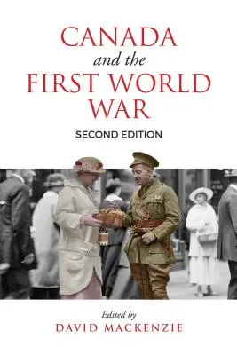 Canada și Primul Război Mondial, ediția a doua: Eseuri în onoarea lui Robert Craig Brown - Canada and the First World War, Second Edition: Essays in Honour of Robert Craig Brown