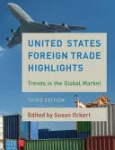 United States Foreign Trade Highlights: Tendințe pe piața mondială, ediția a treia - United States Foreign Trade Highlights: Trends in the Global Market, Third Edition