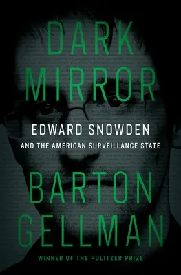 Oglinda întunecată: Edward Snowden și statul american de supraveghere - Dark Mirror: Edward Snowden and the American Surveillance State