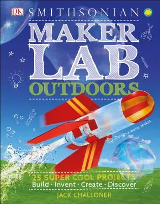 Maker Lab: În aer liber: 25 de proiecte super cool - Maker Lab: Outdoors: 25 Super Cool Projects