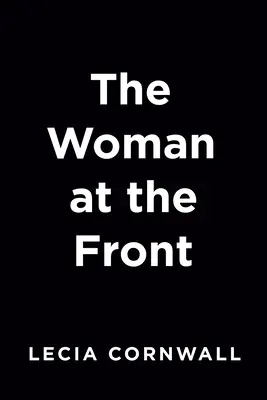 Femeia de pe front (The Woman at the Front) - The Woman at the Front