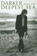 Darker Than The Deepest Sea - Căutarea lui Nick Drake - Darker Than The Deepest Sea - The Search for Nick Drake