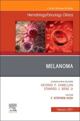 Melanoma, o ediție a Hematology/Oncology Clinics of North America, 35 - Melanoma, an Issue of Hematology/Oncology Clinics of North America, 35