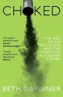 Choked - Epoca poluării aerului și lupta pentru un viitor mai curat - Choked - The Age of Air Pollution and the Fight for a Cleaner Future