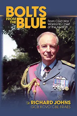 Bolts from the Blue: De la războinic al Războiului Rece la șef al Statului Major al Forțelor Aeriene - Bolts from the Blue: From Cold War Warrior to Chief of the Air Staff
