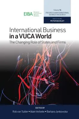 International Business in a Vuca World: Schimbarea rolului statelor și al întreprinderilor - International Business in a Vuca World: The Changing Role of States and Firms