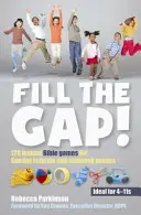 Umpleți golul! - 120 de jocuri biblice instantanee pentru școlile duminicale și grupurile de la mijlocul săptămânii - Fill the Gap! - 120 instant Bible games for Sunday schools and midweek groups