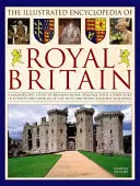 Enciclopedia ilustrată a Britaniei regale - Illustrated Encyclopedia of Royal Britain