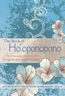 The Book of Ho'oponopono: Practica hawaiiană de iertare și vindecare - The Book of Ho'oponopono: The Hawaiian Practice of Forgiveness and Healing