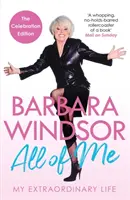 All of Me - Viața mea extraordinară - Cea mai recentă autobiografie de Barbara Windsor - All of Me - My Extraordinary Life - The Most Recent Autobiography by Barbara Windsor