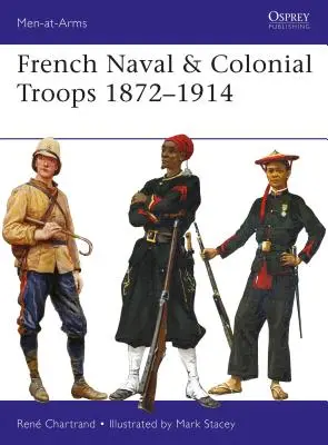 Trupele navale și coloniale franceze 1872-1914 - French Naval & Colonial Troops 1872-1914