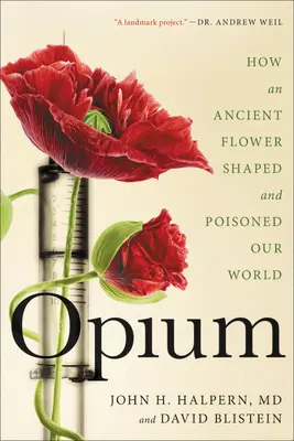 Opium: Cum o floare antică a modelat și otrăvit lumea noastră - Opium: How an Ancient Flower Shaped and Poisoned Our World