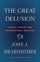 Marea iluzie: Vise liberale și realități internaționale - The Great Delusion: Liberal Dreams and International Realities
