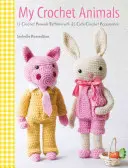 My Crochet Animals: Croșetați 12 prieteni animale blănoase plus 35 de haine și accesorii elegante - My Crochet Animals: Crochet 12 Furry Animal Friends Plus 35 Stylish Clothes and Accessories