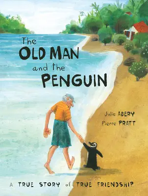 The Old Man and the Penguin (Bătrânul și pinguinul): O poveste adevărată de prietenie adevărată - The Old Man and the Penguin: A True Story of True Friendship