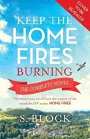 Keep the Home Fires Burning: Romanul complet - Keep the Home Fires Burning: The Complete Novel