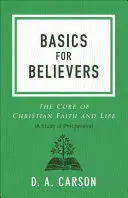Noțiuni de bază pentru credincioși: Esența credinței și a vieții creștine - Basics for Believers: The Core of Christian Faith and Life