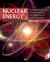Energia nucleară: O introducere în conceptele, sistemele și aplicațiile proceselor nucleare: An Introduction to the Concepts, Systems, and Applications of Nuclear Processes - Nuclear Energy: An Introduction to the Concepts, Systems, and Applications of Nuclear Processes