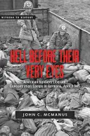 Hell Before Their Very Eyes: Soldații americani eliberează lagărele de concentrare naziste, aprilie 1945 - Hell Before Their Very Eyes: American Soldiers Liberate Nazi Concentration Camps, April 1945