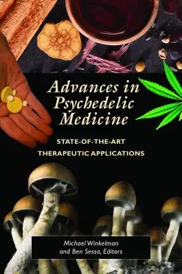 Avansuri în medicina psihedelică: Aplicații terapeutice de ultimă oră (State-Of-The-Art Therapeutic Applications) - Advances in Psychedelic Medicine: State-Of-The-Art Therapeutic Applications