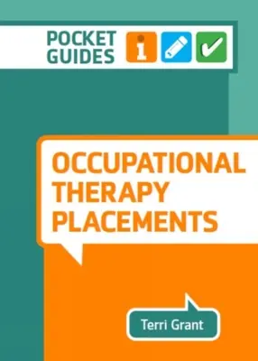 Plasamentele de terapie ocupațională - Ghid de buzunar - Occupational Therapy Placements - A Pocket Guide