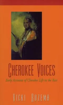 Vocile Cherokee: Primele relatări despre viața cherokee în est - Cherokee Voices: Early Accounts of Cherokee Life in the East