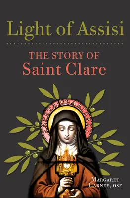 Lumina din Assisi: Povestea Sfintei Clara (The Story of Saint Clare) - Light of Assisi: The Story of Saint Clare