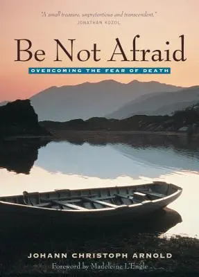 Nu te teme: Depășirea fricii de moarte - Be Not Afraid: Overcoming the Fear of Death