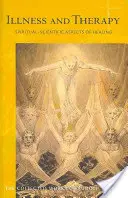 Boală și terapie: Aspecte spiritual-științifice ale vindecării (Cw 313) - Illness and Therapy: Spiritual-Scientific Aspects of Healing (Cw 313)