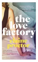Fabrica de iubire: Cea mai sexy comedie romantică pe care o vei citi anul acesta - The Love Factory: The Sexiest Romantic Comedy You'll Read This Year
