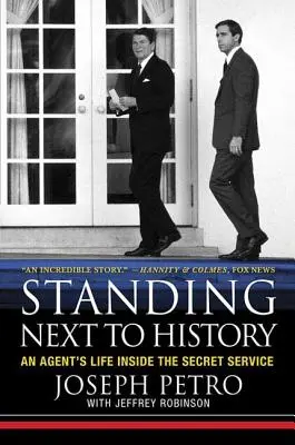 Alături de istorie: Viața unui agent în cadrul serviciilor secrete - Standing Next to History: An Agent's Life Inside the Secret Service