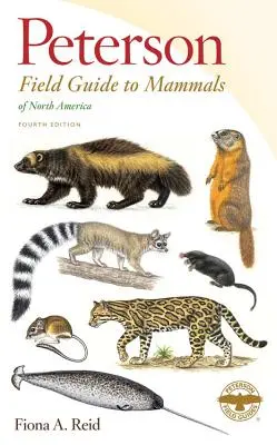 Ghid de teren Peterson pentru mamiferele din America de Nord - Peterson Field Guide to Mammals of North America