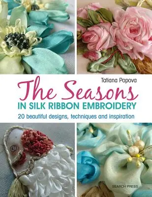 Artistul textil: The Seasons in Silk Ribbon Embroidery: 20 de modele frumoase, tehnici și inspirație - The Textile Artist: The Seasons in Silk Ribbon Embroidery: 20 Beautiful Designs, Techniques and Inspiration