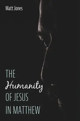 Umanitatea lui Iisus în Matei - The Humanity of Jesus in Matthew