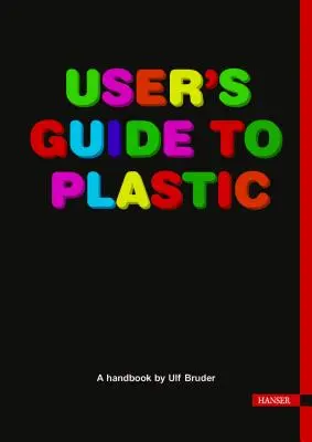 Ghidul utilizatorului pentru plastic: Un manual pentru toată lumea - User's Guide to Plastic: A Handbook for Everyone