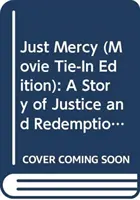 Just Mercy (Movie Tie-In Edition): O poveste despre dreptate și răscumpărare - Just Mercy (Movie Tie-In Edition): A Story of Justice and Redemption