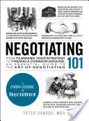 Negocierea 101: De la planificarea strategiei la găsirea unui teren comun, un ghid esențial pentru arta negocierii - Negotiating 101: From Planning Your Strategy to Finding a Common Ground, an Essential Guide to the Art of Negotiating
