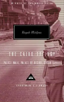 Trilogia Cairo: Calea Palatului, Palatul Dorinței, Strada Zahărului - The Cairo Trilogy: Palace Walk, Palace of Desire, Sugar Street