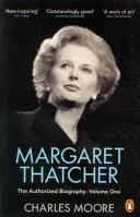 Margaret Thatcher - Biografia Autorizată, Volumul Unu: Nu pentru întoarcere - Margaret Thatcher - The Authorized Biography, Volume One: Not For Turning
