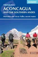 Trekking Aconcagua și Anzii Meridionali: Rutele de ascensiune pe Valea Horcones și Vacas - Trekking Aconcagua and the Southern Andes: Horcones and Vacas Valley Ascent Routes