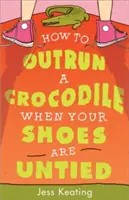 Cum să fugi mai repede decât un crocodil când pantofii îți sunt dezlegați - How to Outrun a Crocodile When Your Shoes Are Untied