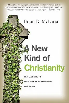 Un nou tip de creștinism: Zece întrebări care transformă credința - A New Kind of Christianity: Ten Questions That Are Transforming the Faith