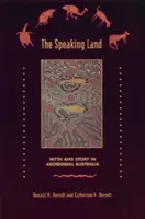 Țara vorbitoare: Mit și poveste în Australia aborigenă - The Speaking Land: Myth and Story in Aboriginal Australia