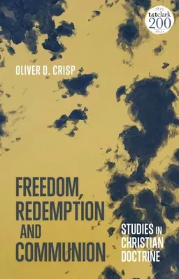Libertate, răscumpărare și comuniune: Studii în doctrina creștină - Freedom, Redemption and Communion: Studies in Christian Doctrine