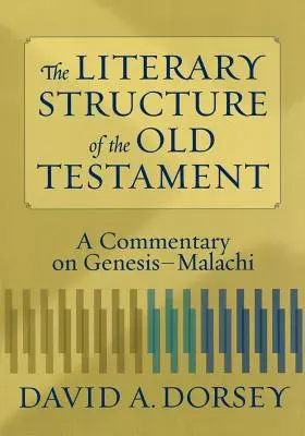 Structura literară a Vechiului Testament: Un comentariu asupra cărților Genesis-Malachi - The Literary Structure of the Old Testament: A Commentary on Genesis-Malachi