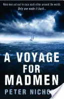Călătorie pentru nebuni - Nouă bărbați au pornit la întrecere în jurul lumii. Doar unul a reușit să se întoarcă ... - Voyage For Madmen - Nine men set out to race each other around the world. Only one made it back ...