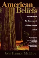 American Beliefs: Ce menține unite o țară mare și un popor divers - American Beliefs: What Keeps a Big Country and a Diverse People United